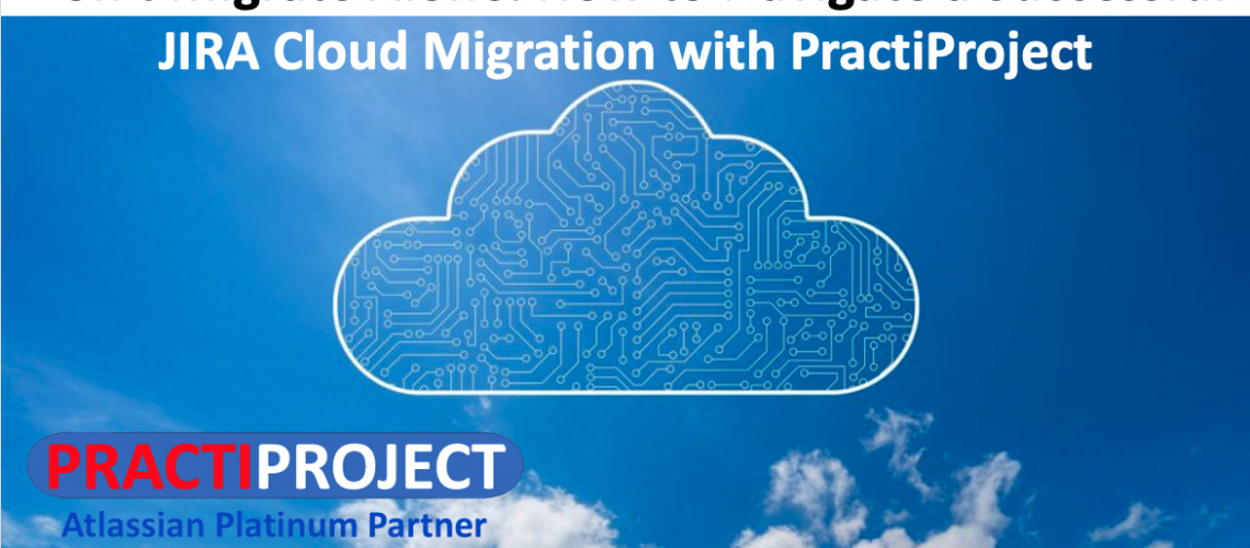 Dont Migrate Alone How to Navigate a Successful JIRA Cloud Migration with PractiProject